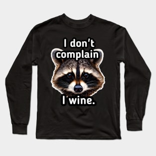 I don't complain I whine Long Sleeve T-Shirt